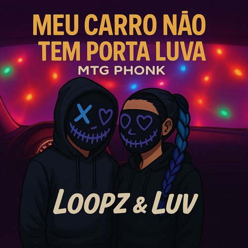 Meu carro não tem porta luva - MTG PHONK - LooPz & Luv