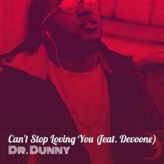 Dr. Dunny - Can't Stop Loving You (feat Devoone)