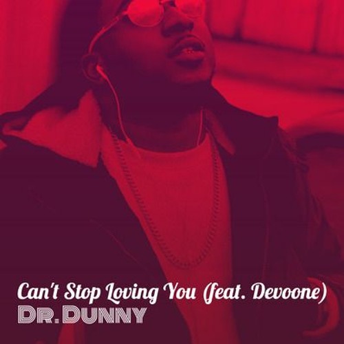 Dr. Dunny - Can't Stop Loving You (feat Devoone)