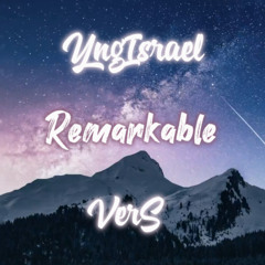 Remarkable - YngIsrael & Vers