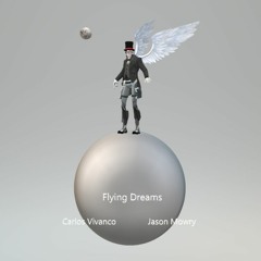 Flying Dreams by Carlos Vivanco & Jason Mowry