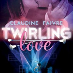 Télécharger le PDF Twirling love : un roman tendre et frais, rempli d'espoir, sur la jeunesse d'au