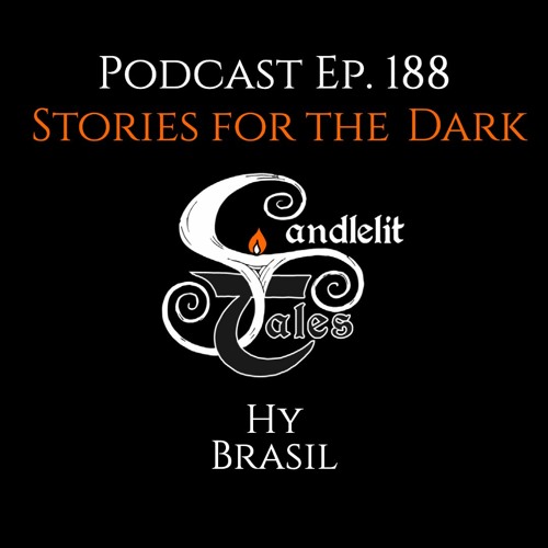 Episode 188 - Stories For The Dark - Hy Brasil
