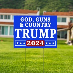 God Guns Country Trump 2024 Yard Sign