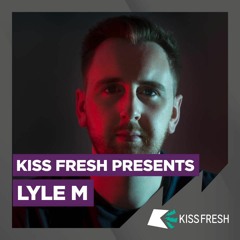 Lyle M  - KISS Fresh Mix - 25/11/20