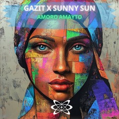 Gazit & Sunny Sun - Amoro Amayto (Original Mix)