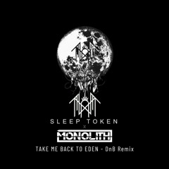 Sleep Token - Take Me Back To Eden (Monolith DnB Bootleg)
