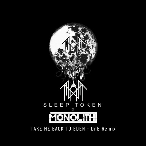 Sleep Token - Take Me Back To Eden (Monolith DnB Bootleg)