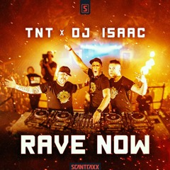 TNT X DJ Isaac - Rave Now
