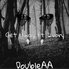 Get Away Ft Ivory (Prod. waytoolost)