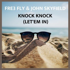 Fre3 Fly & John Skyfield - Knock Knock (Let'em In)