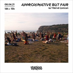 Approximative But Fair #28 w/ Hervé Loncan