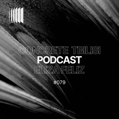 Concrete Tbilisi Podcast 079 - Eliza Feliz
