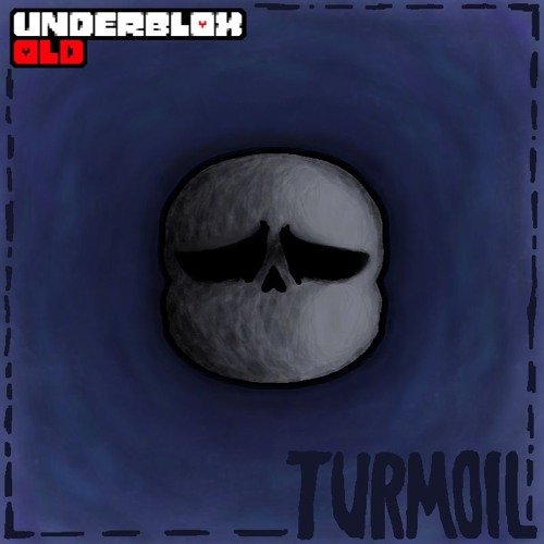 [UNDERBLOX Old: NEGATALE SANS] PHASE 1 - TURMOIL