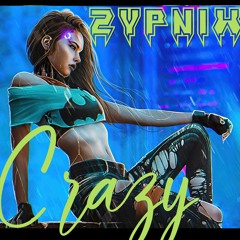 Zypnix - Crazy(synthwave 2022)