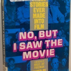 [GET] PDF 💔 No, But I Saw the Movie: The Best Short Stories Ever Made Into Film by