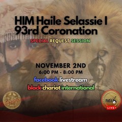 HIM Haile Selassie I 93rd Coronation - Special Request Session 2023