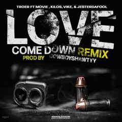 Love Come Down (Remix) - Troer Ft Movie , Kilos , Vike , & JesterDaFool (Prod. By CowboyShawtyy)