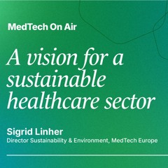 A Vision for a sustainable healthcare sector, with guest Sigrid Linher