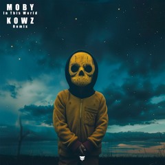 Moby - In This World [KOWZ Remix]