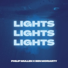 Philip Mullen X Ben Moriarty - Lights
