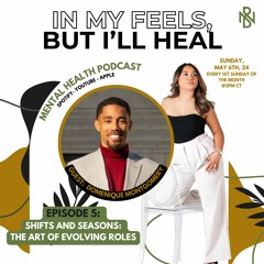 Shifts and seasons: The Art of Evolving Roles -  Ep. 5 | In My Feels, But I'll Heal
