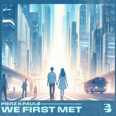PierZ & paulø - We First Met (Original Version)