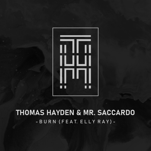 House | Thomas Hayden, Mr. Saccardo - Burn (Ft. Elly Ray)*FREE DOWNLOAD*