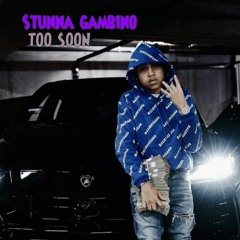Stunna Gambino "Too Soon" (Unreleased)