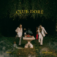 Club Doré (ft. White Mars)