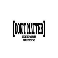 Don't Matter (feat. ReeseTheGawd) #jerseyclub