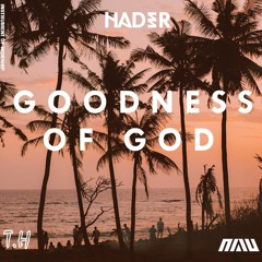 Goodness Of God (Hader Remix) - Bethel Music & Jenn Johnson  Peace