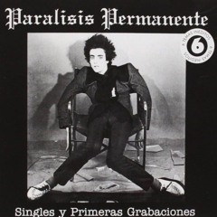 PARALISIS PERMANENTE  Singles y primeras grabaciones 1985 (Full Álbum)