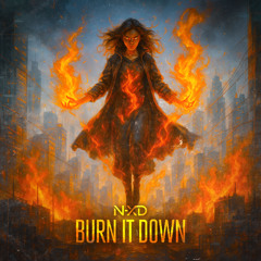 BURN IT DOWN