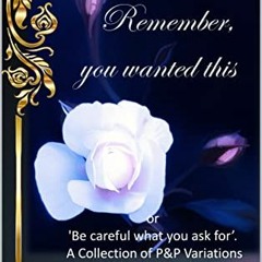 VIEW [KINDLE PDF EBOOK EPUB] Remember, you wanted this: or 'Be careful what you ask f