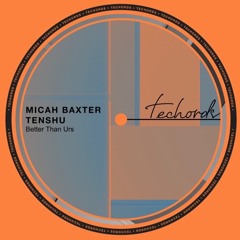 Micah Baxter, Tenshu - Better Than Urs