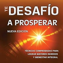 ⚡️PDF ❤️ Te Desafio a Prosperar (Spanish Edition)