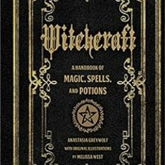 ❤️ Read Witchcraft: A Handbook of Magic Spells and Potions (Mystical Handbook) by Anastasia Grey