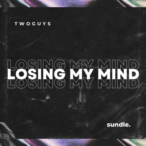 TwoGuys - Losing My Mind