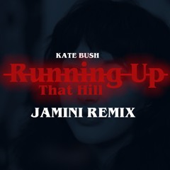 Running Up That Hill (Jamini Remix)