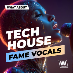 Tech House Fame Vocals | Kits, Phrases & One Shots