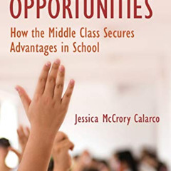 VIEW PDF 📩 Negotiating Opportunities: How the Middle Class Secures Advantages in Sch