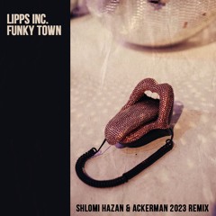 Lipps Inc. - Funky Town (Shlomi Hazan & AckerMan 2023 Remix)