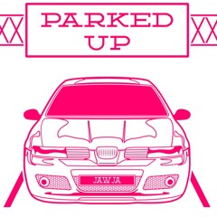 Parked Up - JAWJA