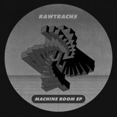 Rawtrachs 'Machine Room EP' clips - released 4th April
