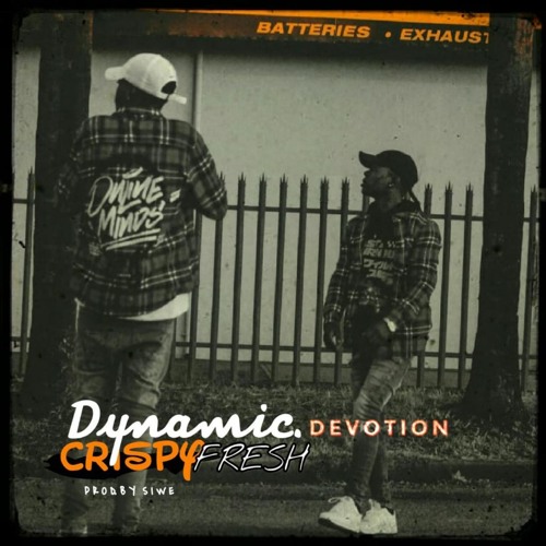 Dynamic Devotion - Crispy Fresh. (prod.Siwe)