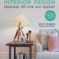 [Access] EPUB 📬 Affordable Interior Design: High-End Tips for Any Budget by  Betsy H