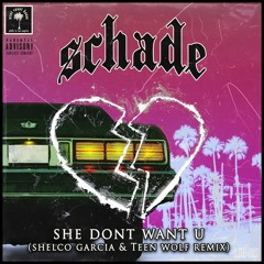 Schade - She Dont Want U (Shelco Garcia & Teenwolf Remix)