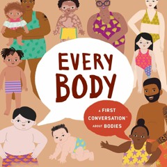❤ PDF Read Online ❤ Every Body: A First Conversation About Bodies (Fir