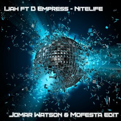 Ijah Feat. D Empress - Nitelife ( Jomar Watson X Mofesta Edit )